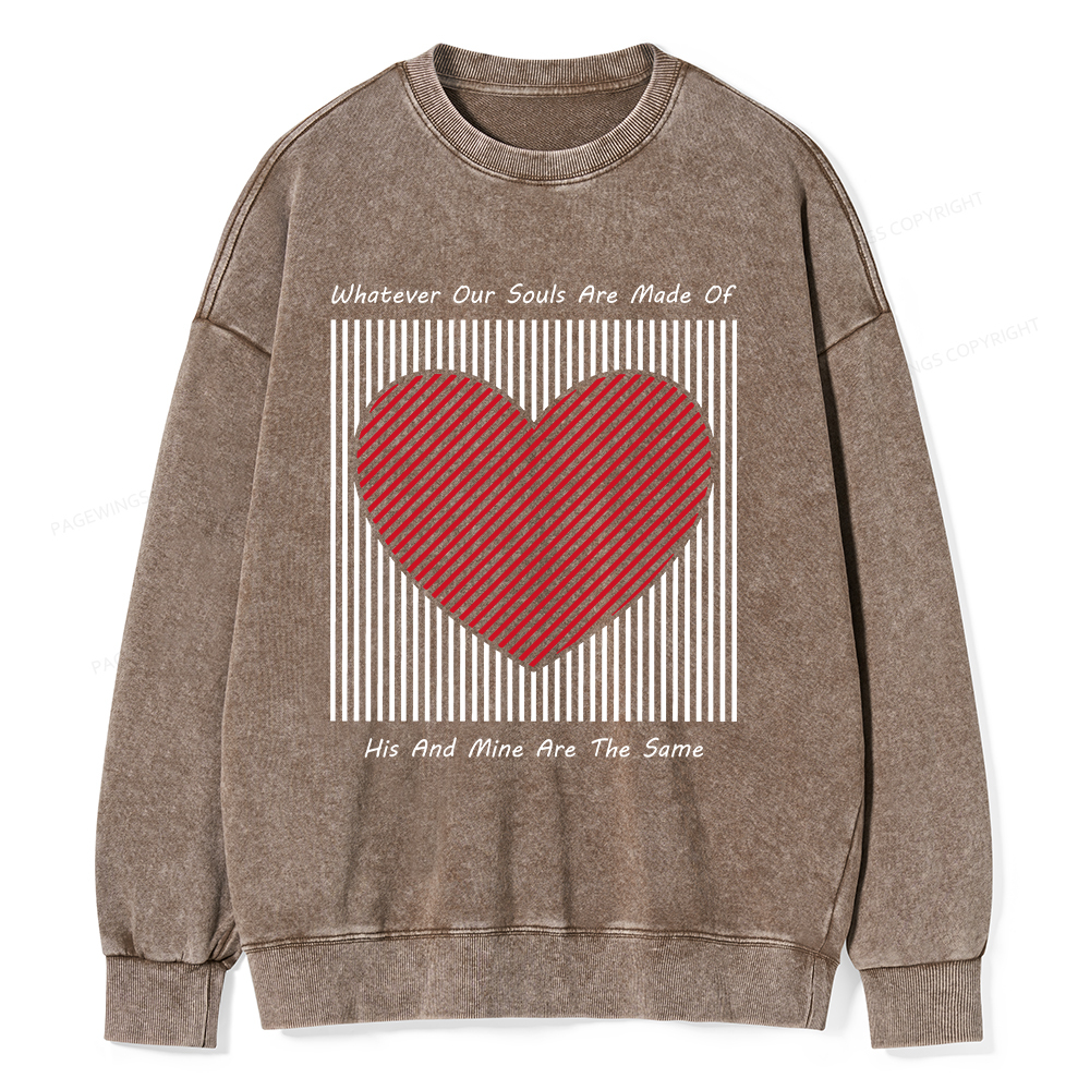 Pagewings Whatever Our Souls Are Made Of His And Mine Are The Same、 Unisex Washed Sweatshirt