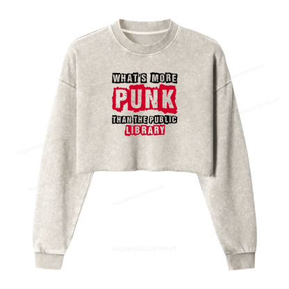 Pagewings Whats More Punk Than The Public Library Women Washed Crop Sweatshirt