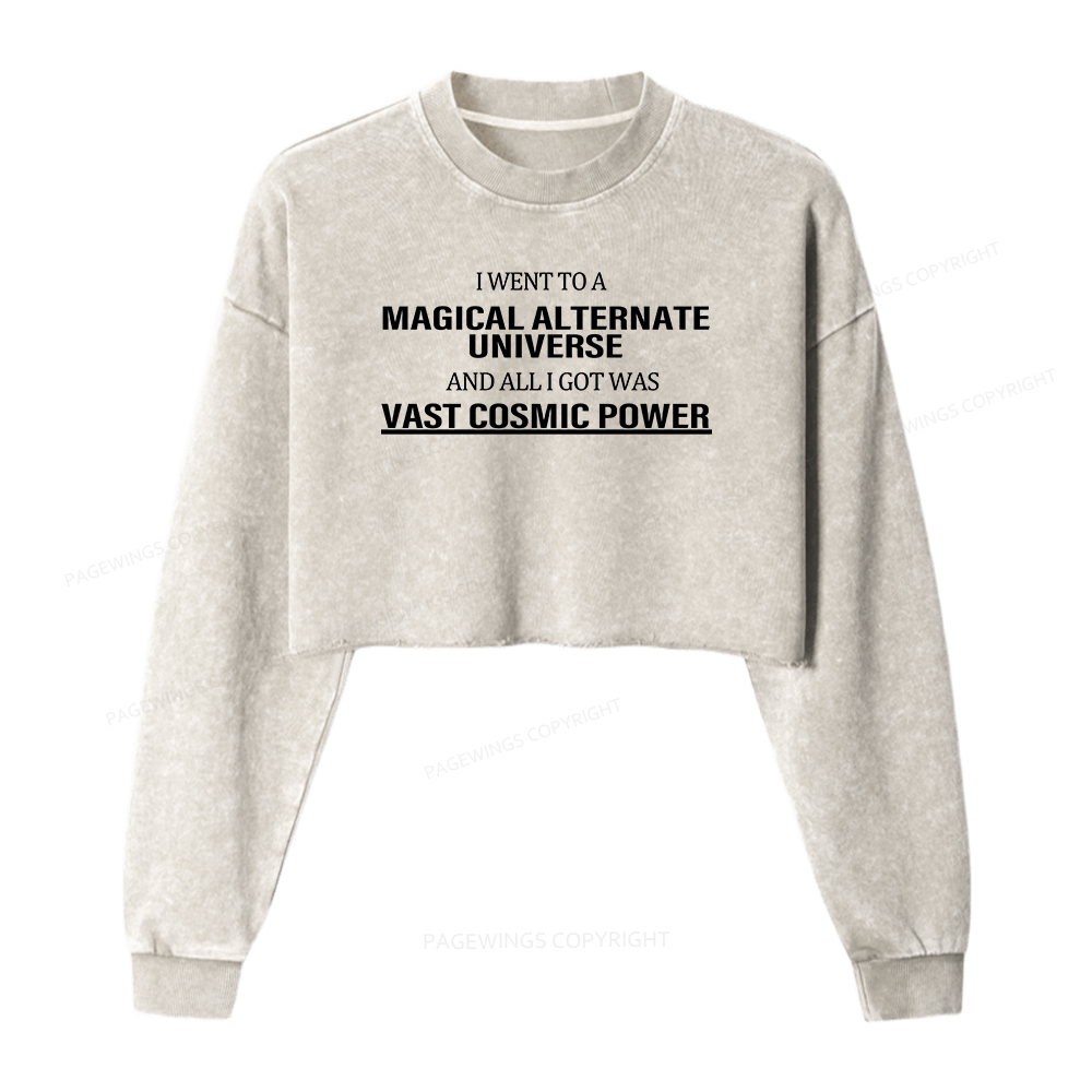 Pagewings I Went To A Magical Alternate Universe Women Washed Crop Sweatshirt