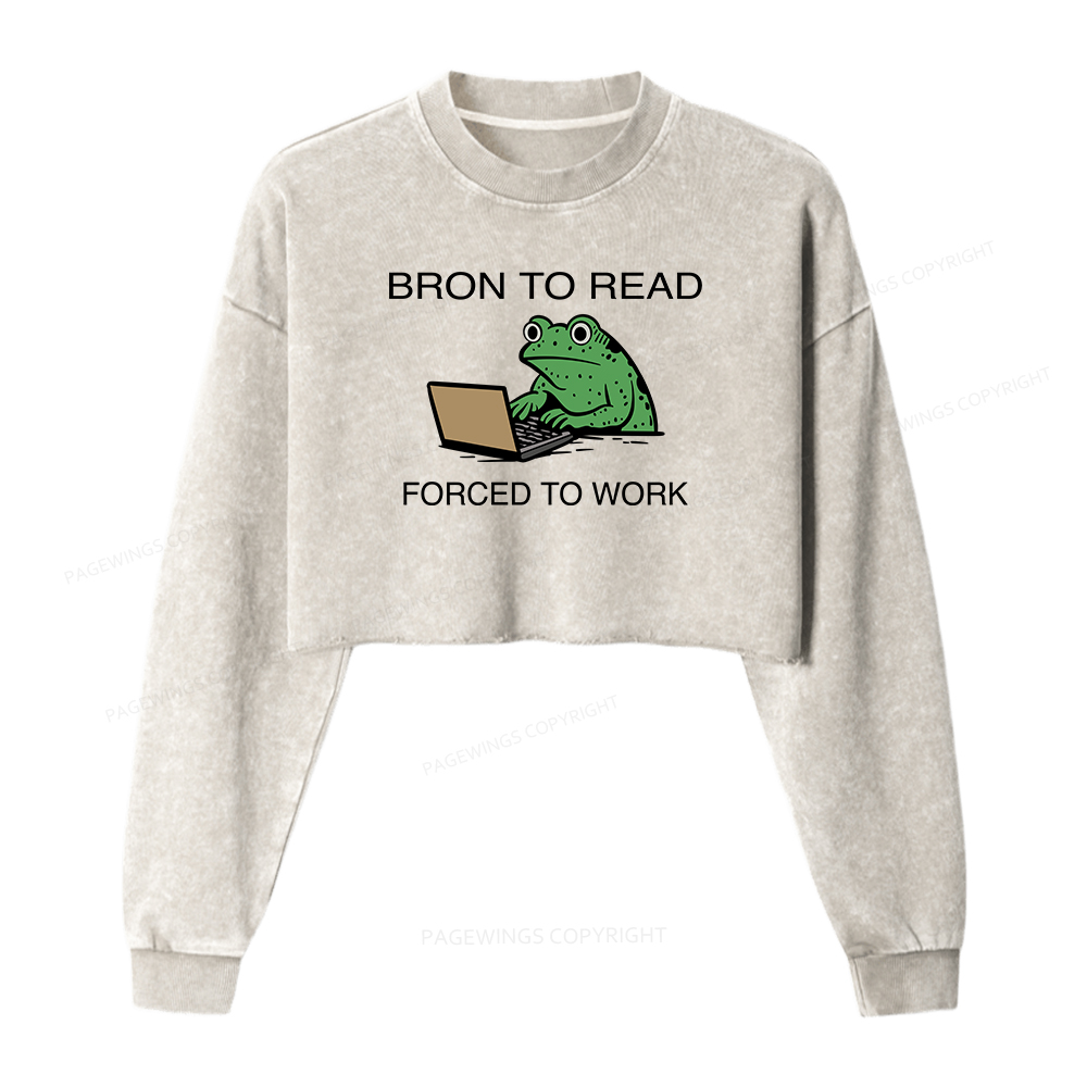 Pagewings Born to Read Forced to Work Women Washed Crop Sweatshirt