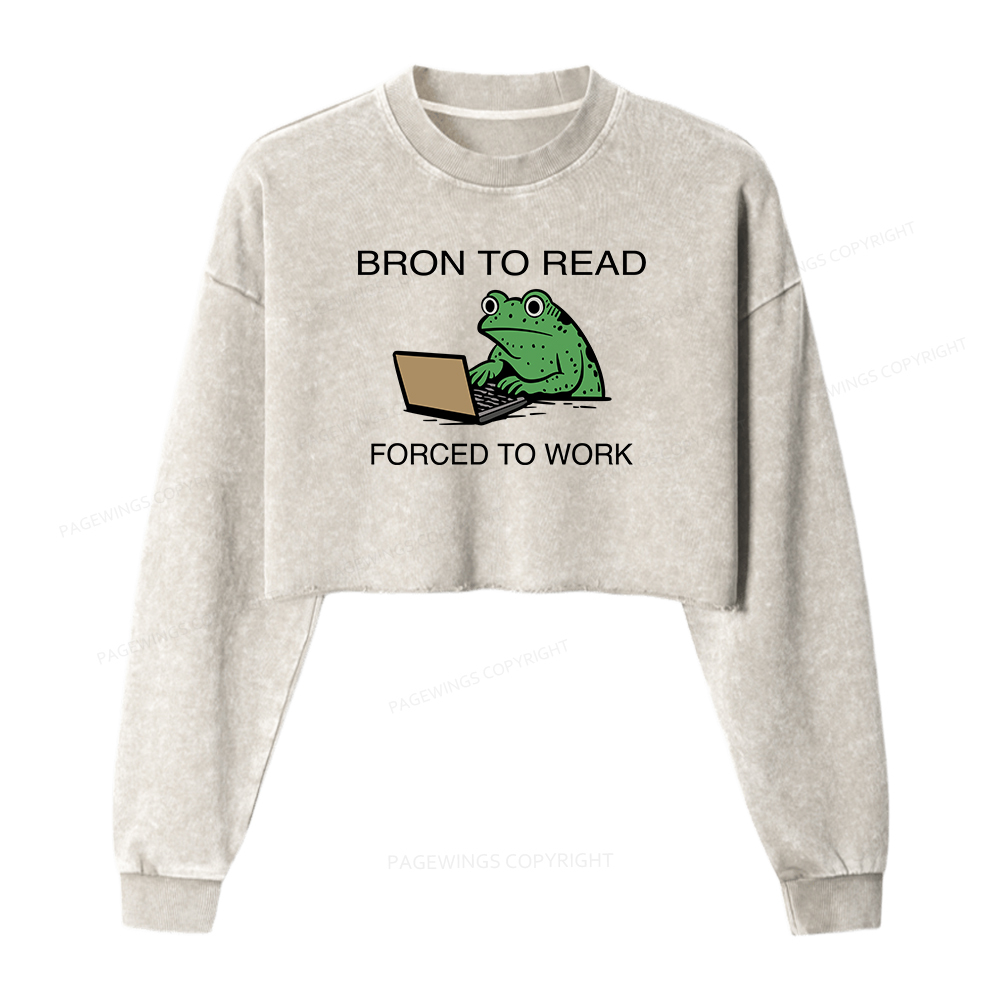 Pagewings Born to Read Forced to Work Women Washed Crop Sweatshirt