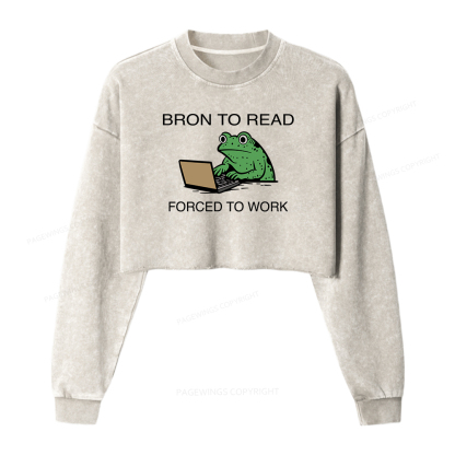 Pagewings Born to Read Forced to Work Women Washed Crop Sweatshirt