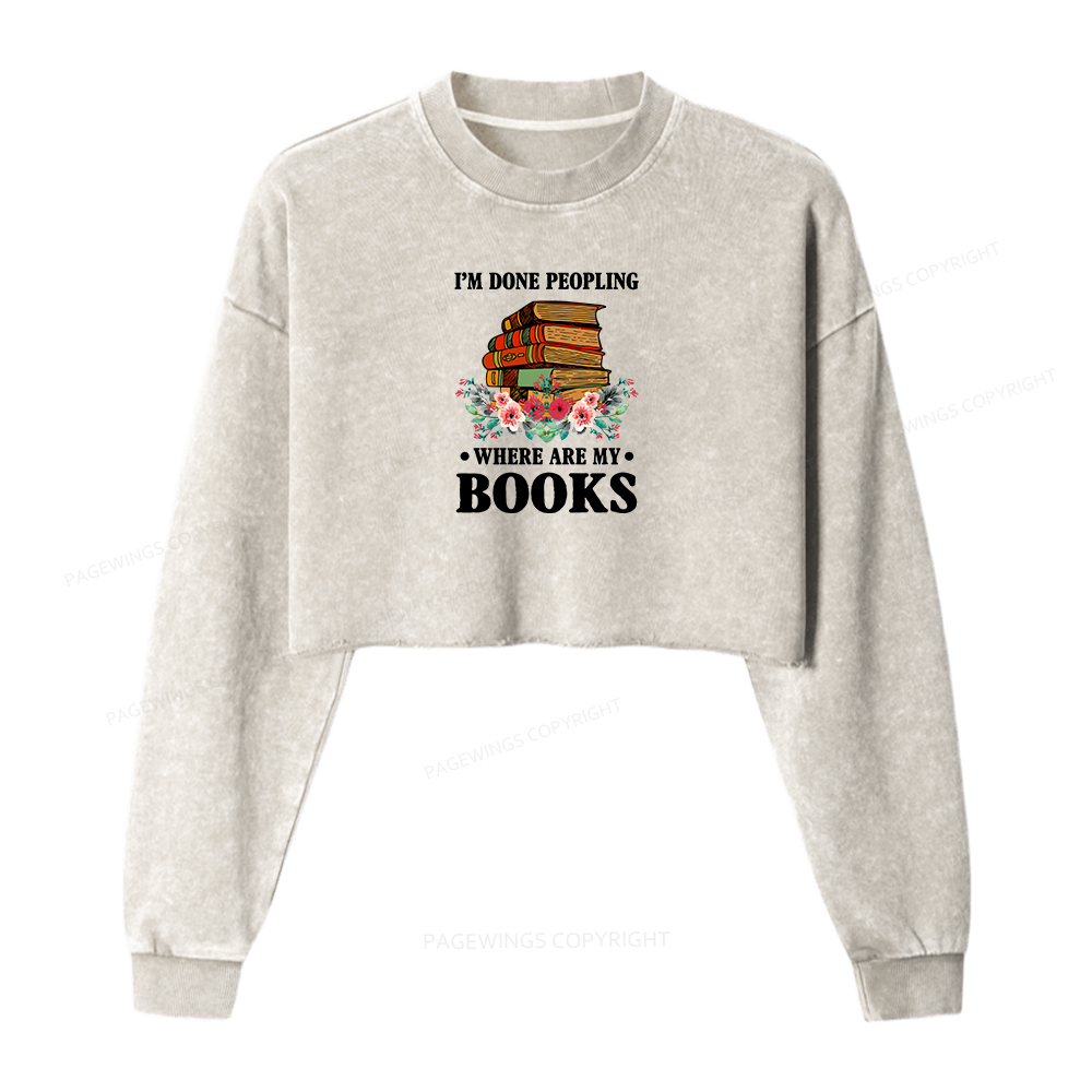 Pagewings I’m Done Peopling Where Are My Books Women Washed Crop Sweatshirt