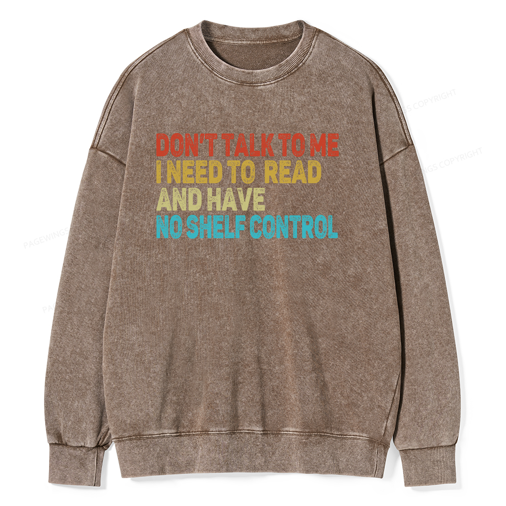 Pagewings Don't Talk To Me I Need To Read  And Have No Shelf Control Unisex Washed Sweatshirt