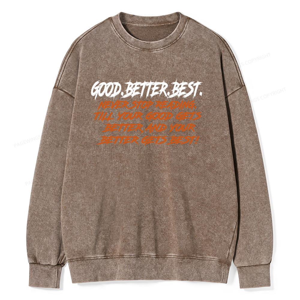 Pagewings Good Better Best Never Stop Reading Unisex Washed Sweatshirt