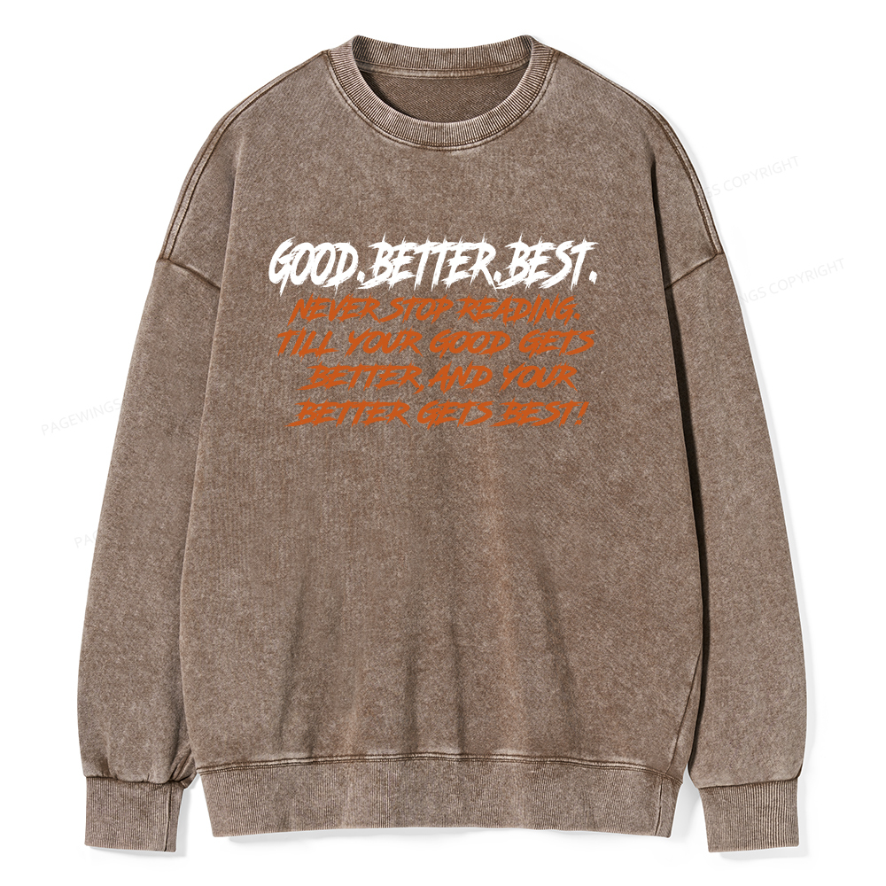 Pagewings Good Better Best Never Stop Reading Unisex Washed Sweatshirt
