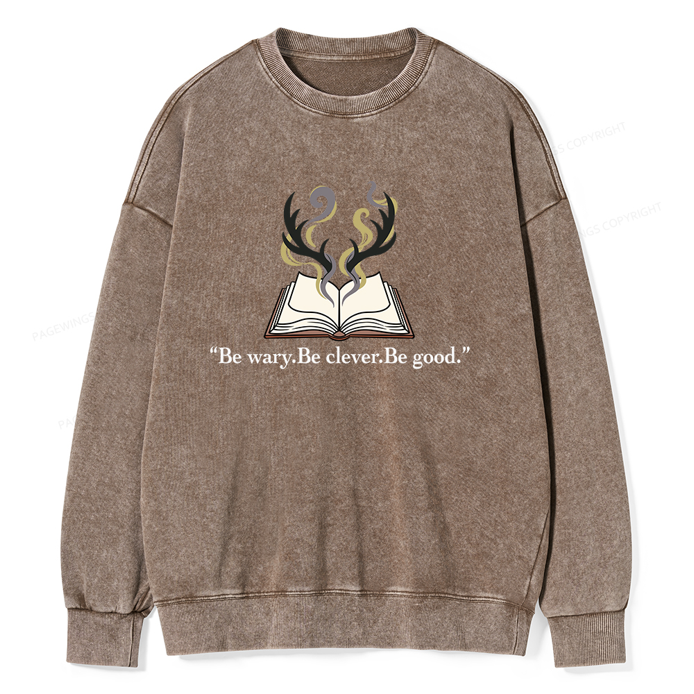 Pagewings Be Wary Be Clever Be Good Unisex Washed Sweatshirt