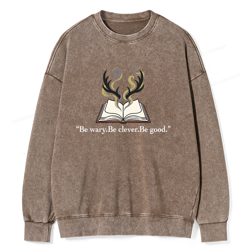 Pagewings Be Wary Be Clever Be Good Unisex Washed Sweatshirt
