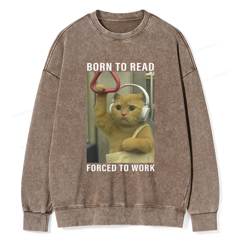 Pagewings Born To Read Forced To Work Unisex Washed Sweatshirt