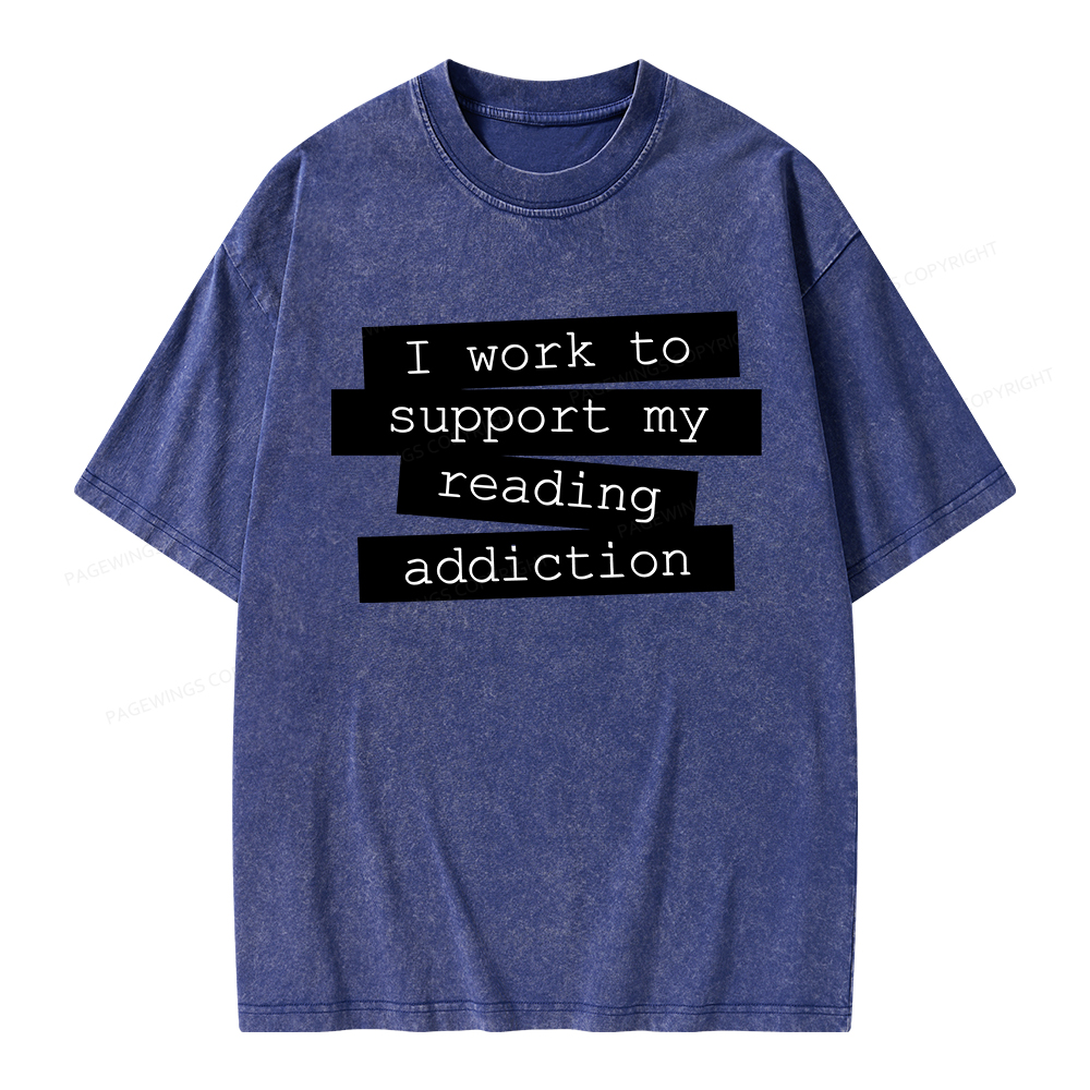 Pagewings I Work To Support My Reading Addiction Unisex Washed T-shirt
