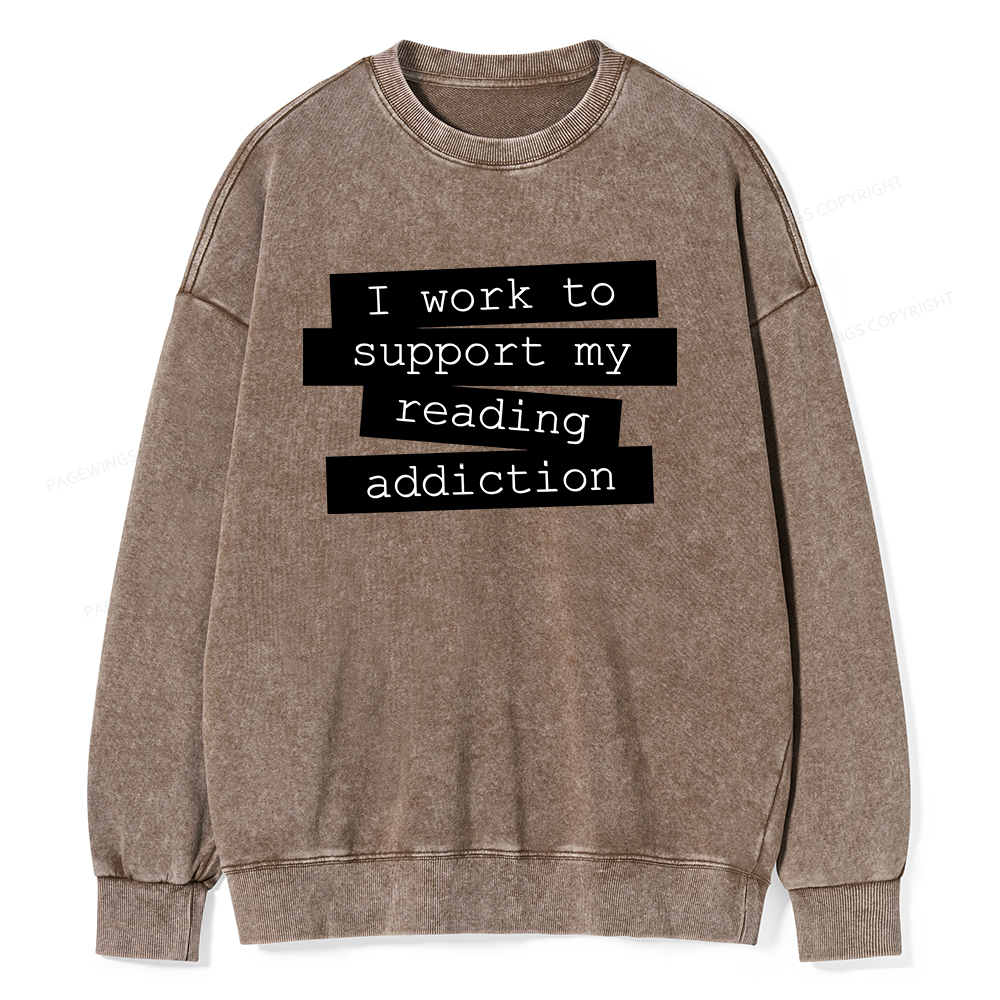 Pagewings I Work To Support My Reading Addiction Unisex Washed Sweatshirt