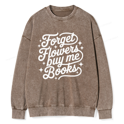 Pagewings Forget Flowers Buy Me Books Unisex Washed Sweatshirt
