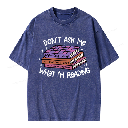 Pagewings Don't Ask Me What I Am Reading Unisex Washed T-shirt