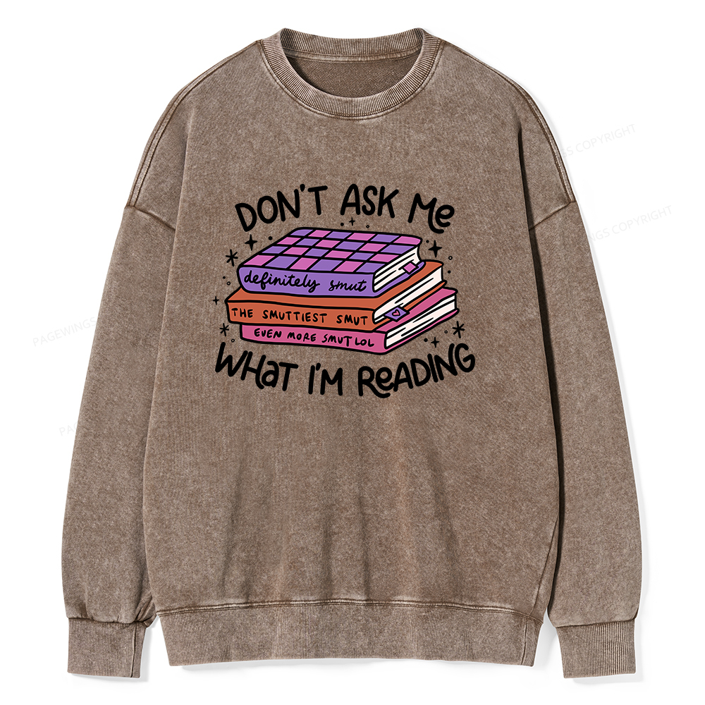 Pagewings Don't Ask Me What I Am Reading Unisex Washed Sweatshirt