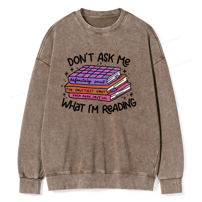 Pagewings Don't Ask Me What I Am Reading Unisex Washed Sweatshirt