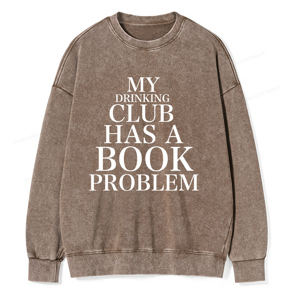 Pagewings My Drinking Club Has A Book Problem Unisex Washed Sweatshirt