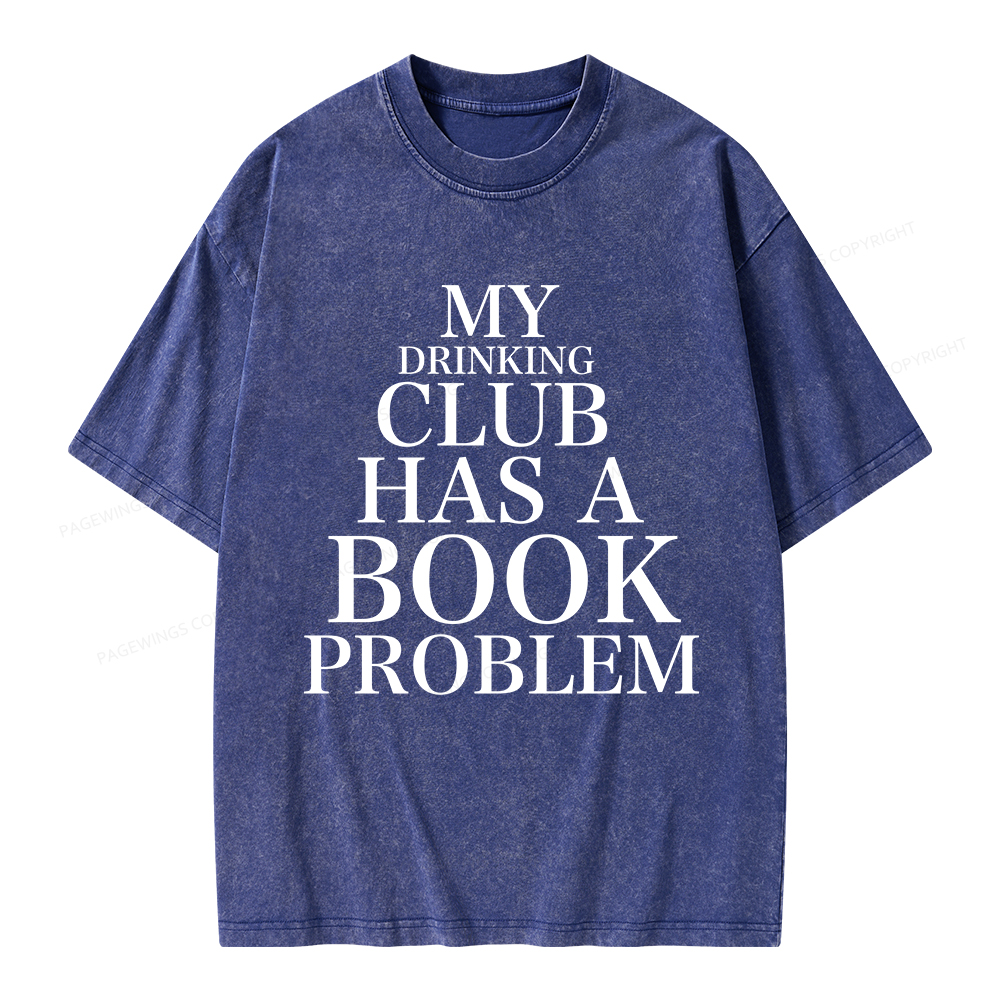 Pagewings My Drinking Club Has A Book Problem Unisex Washed T-shirt