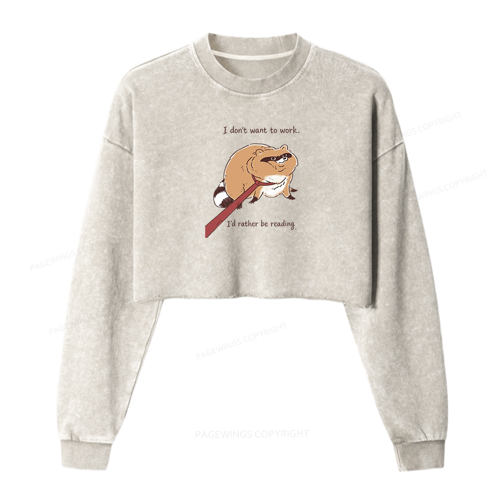 Pagewings I Don't Want To Work I'd Rather Be Reading Women Washed Crop Sweatshirt