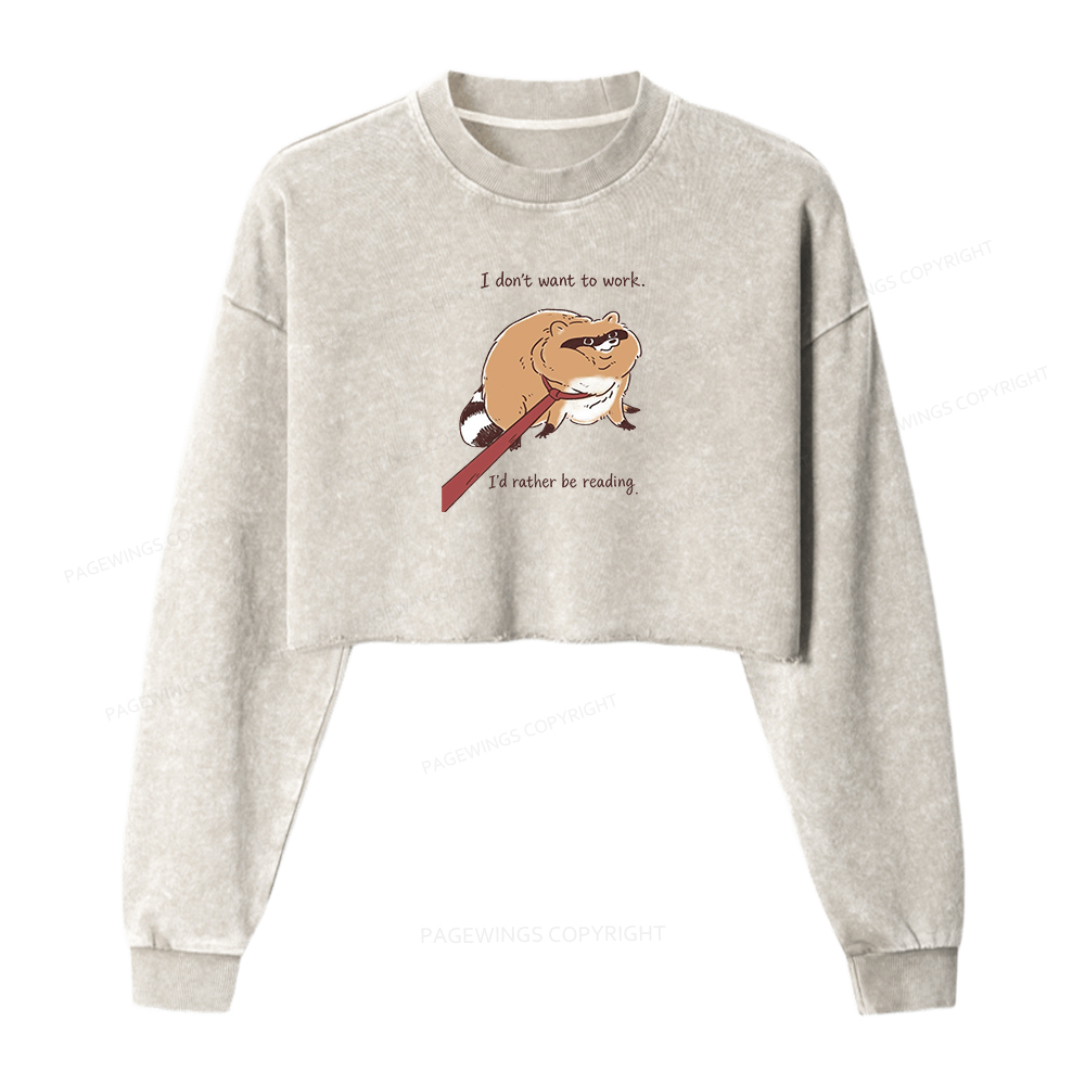 Pagewings I Don't Want To Work I'd Rather Be Reading Women Washed Crop Sweatshirt