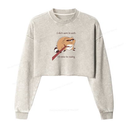 Pagewings I Don't Want To Work I'd Rather Be Reading Women Washed Crop Sweatshirt