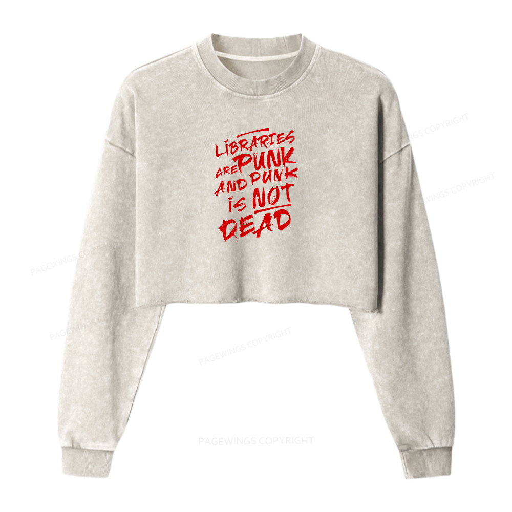 Pagewings Libraries And Punk Are Not Dead Women Washed Crop Sweatshirt
