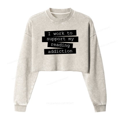 Pagewings I Work To Support My Reading Women Washed Crop Sweatshirt