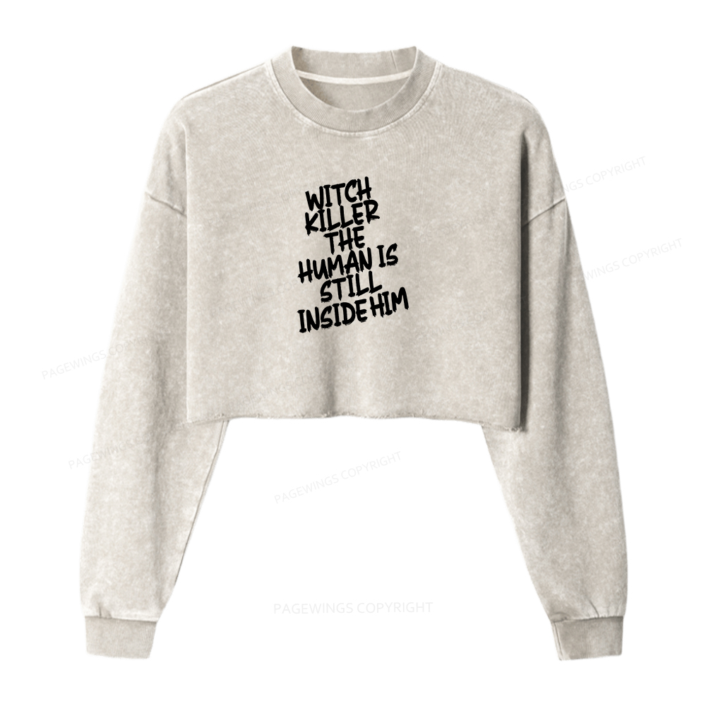 Pagewings Witch Killer The Human Is Still Inside Him Women Washed Crop Sweatshirt