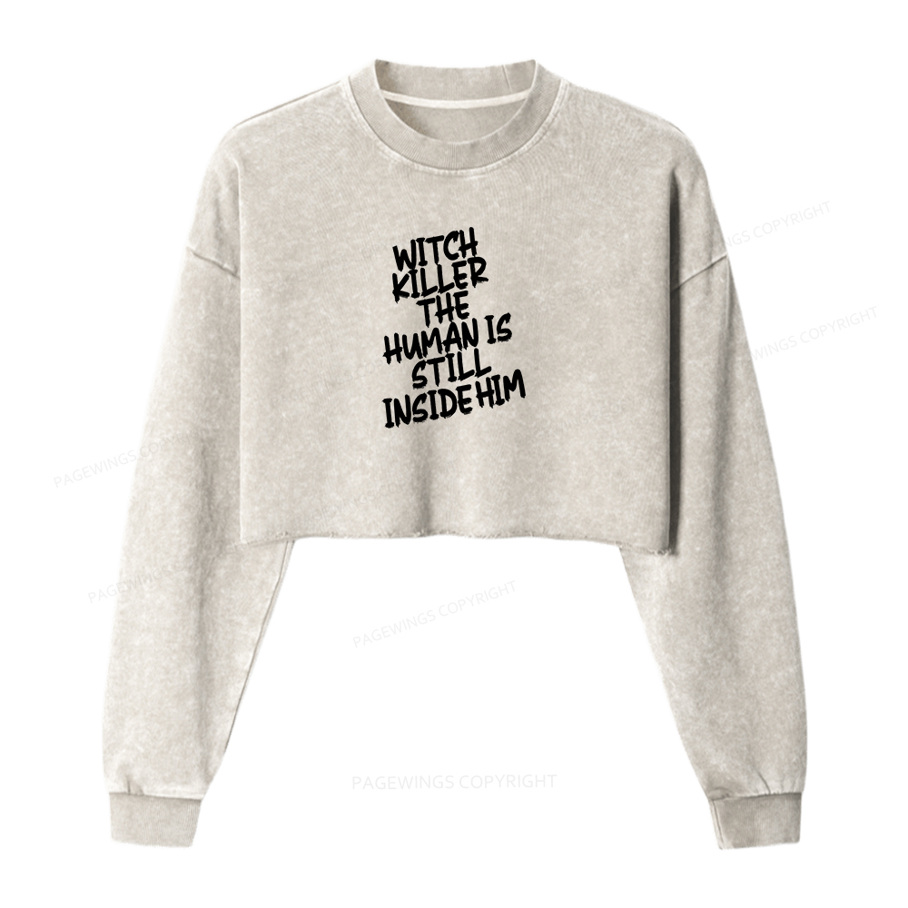 Pagewings Witch Killer The Human Is Still Inside Him Women Washed Crop Sweatshirt