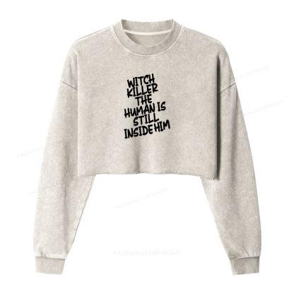 Pagewings Witch Killer The Human Is Still Inside Him Women Washed Crop Sweatshirt