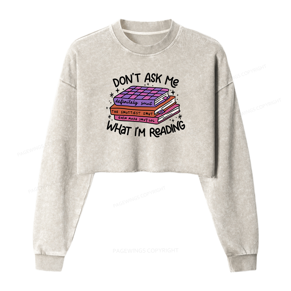 Pagewings Don't Ask Me What I Am Reading Women Washed Crop Sweatshirt