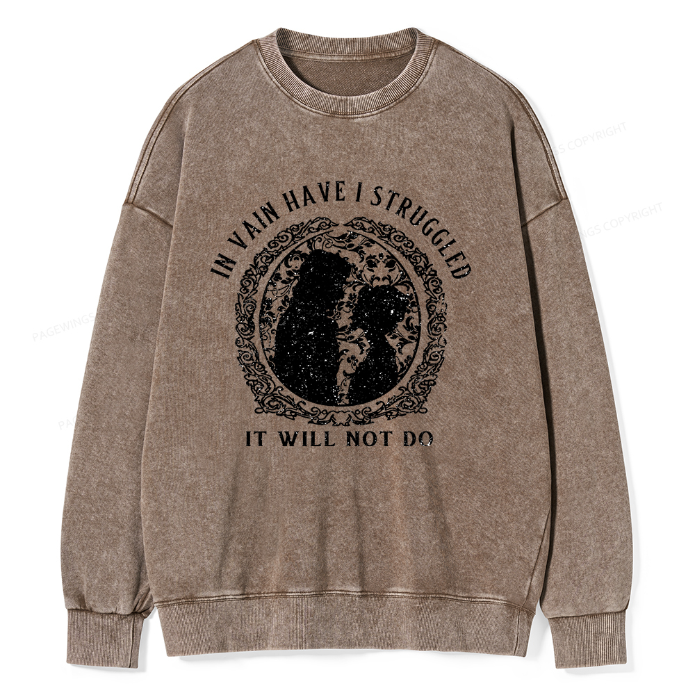 Pagewings In Vain Have I Struggled It Will Not Do Unisex Washed Sweatshirt