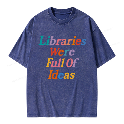Pagewings Libraries Were Full Of Ideas Unisex Washed T-shirt