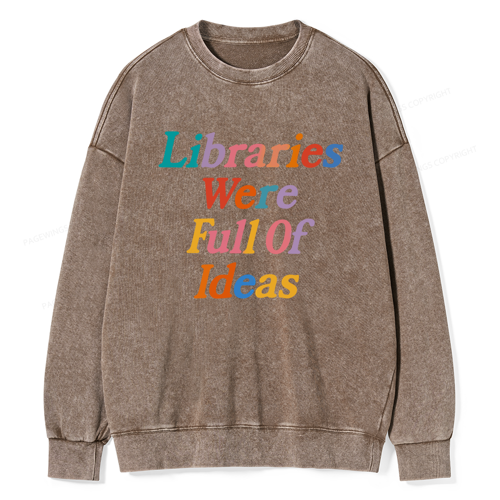 Pagewings Libraries were full of ideas Unisex Washed Sweatshirt