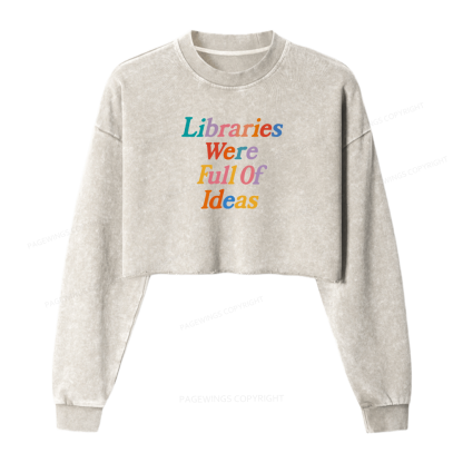 Pagewings Libraries were full of ideas Washed Crop Sweatshirt
