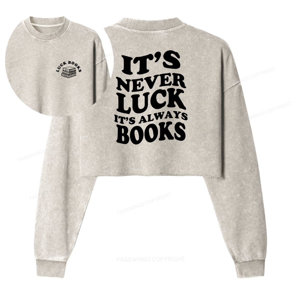 Pagewings It's Never Luck, It's Always Books Washed Crop Sweatshirt