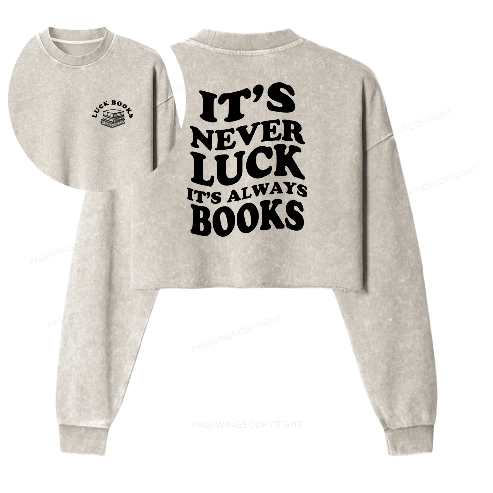 Pagewings It's Never Luck, It's Always Books Washed Crop Sweatshirt