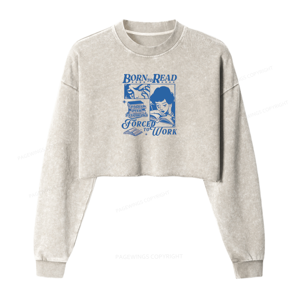 Pagewings Born To Read Forced To Work Washed Crop Sweatshirt