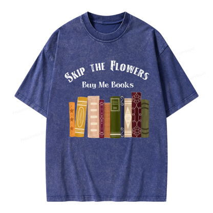 Pagewings Skip The Flowers Buy Me Books Unisex Washed T-shirt