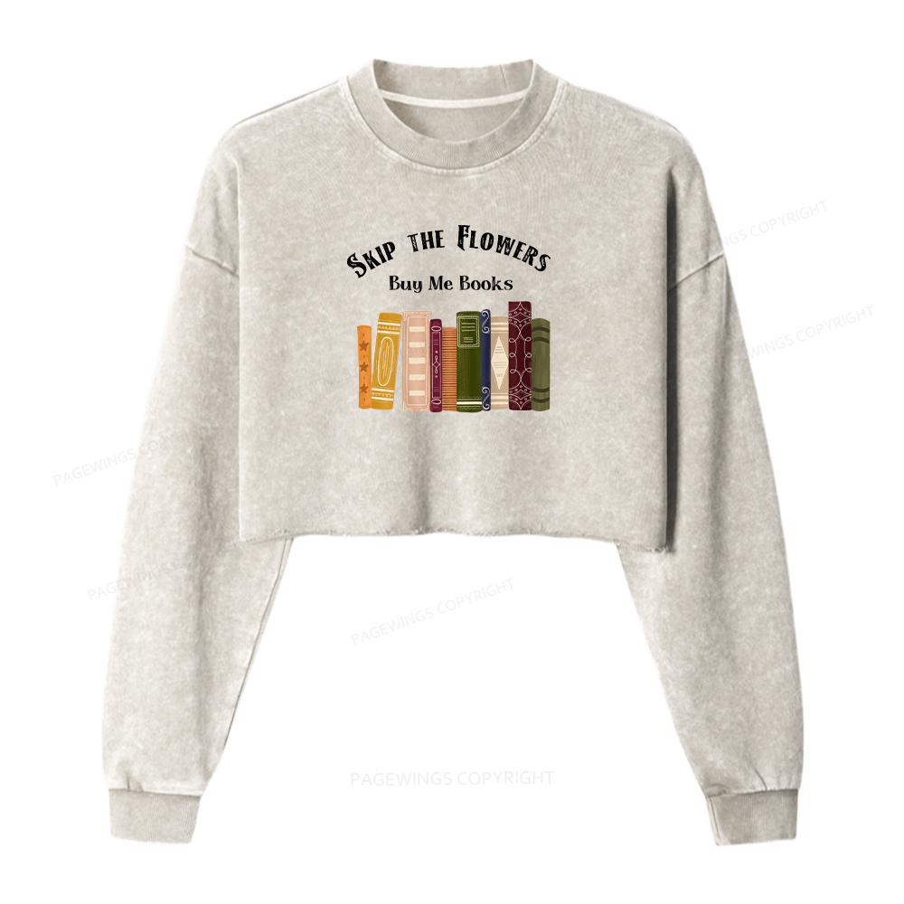 Pagewings Skip The Flowers Buy Me Books Washed Crop Sweatshirt