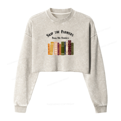 Pagewings Skip The Flowers Buy Me Books Washed Crop Sweatshirt