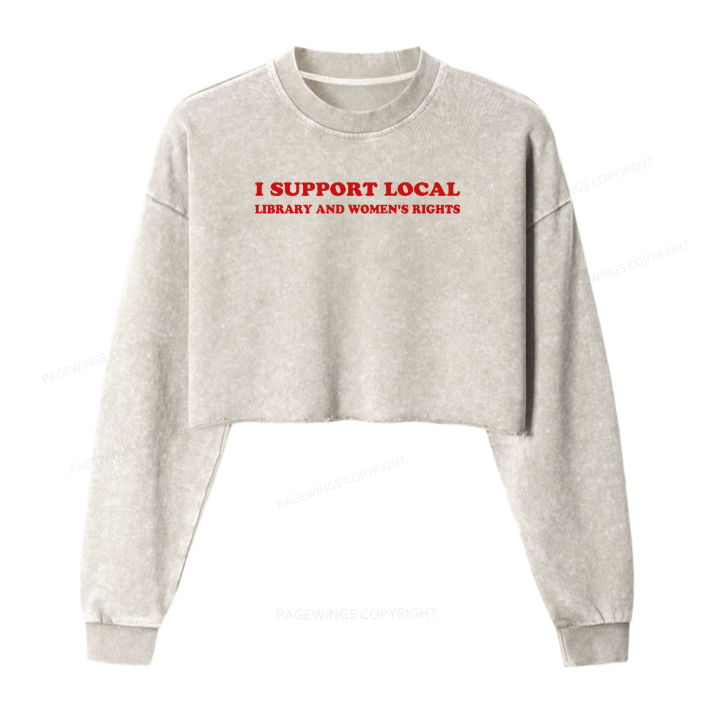 Pagewings I Support Local Library And Women's Rights  Washed Crop Sweatshirt