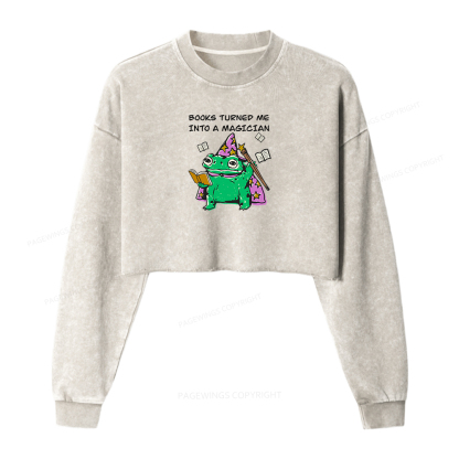 Pagewings Books Turned Me Into A Magician Washed Crop Sweatshirt