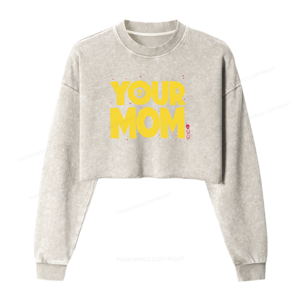 Pagewings Your Mom Washed Crop Sweatshirt