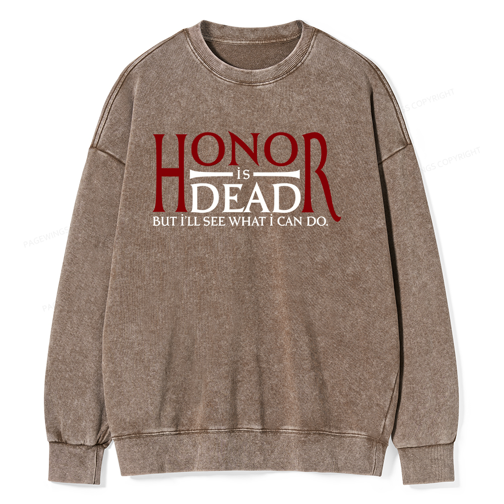 Pagewings Honor Is Dead But I’ll See What I Can Do Unisex Washed Sweatshirt