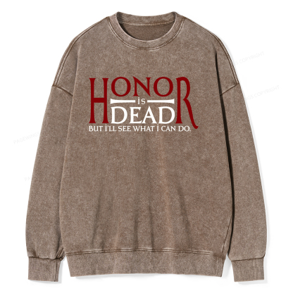 Pagewings Honor Is Dead But I’ll See What I Can Do Unisex Washed Sweatshirt