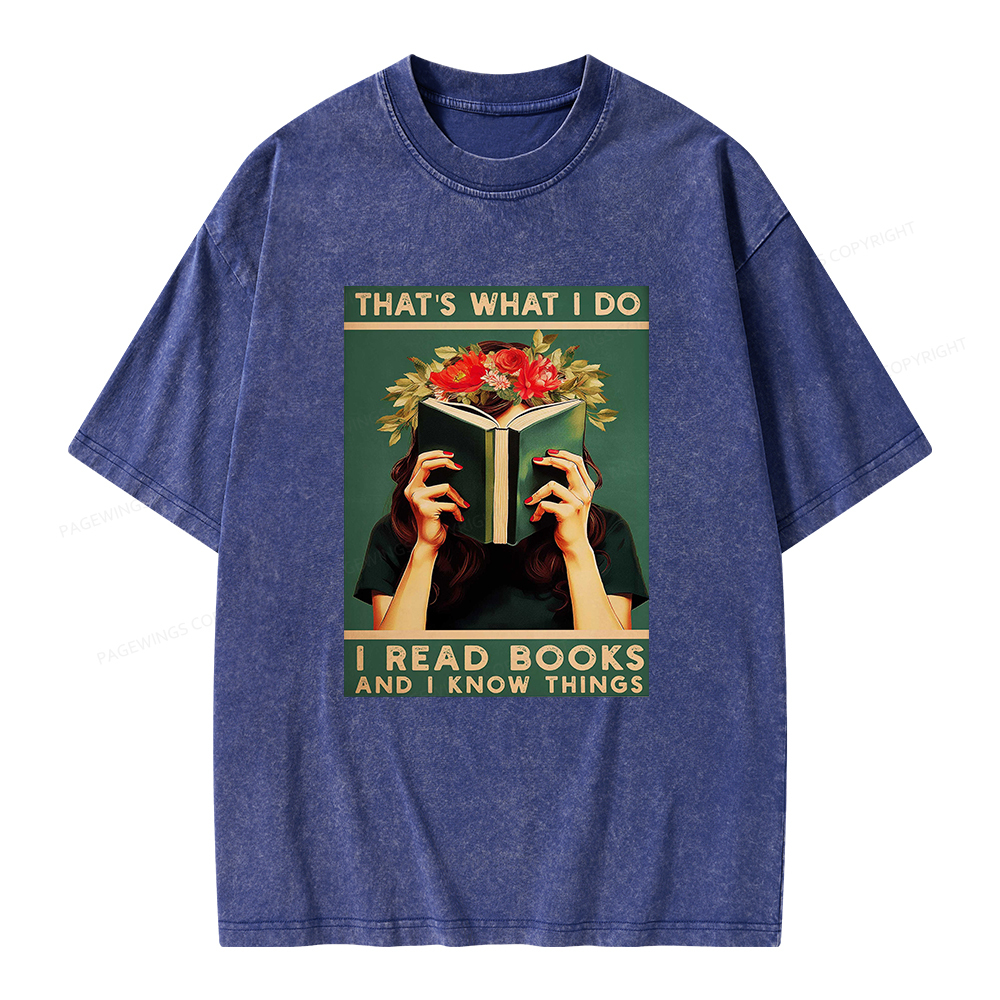 Pagewings That's What I do I Read Books and I know Things Unisex Washed T-shirt
