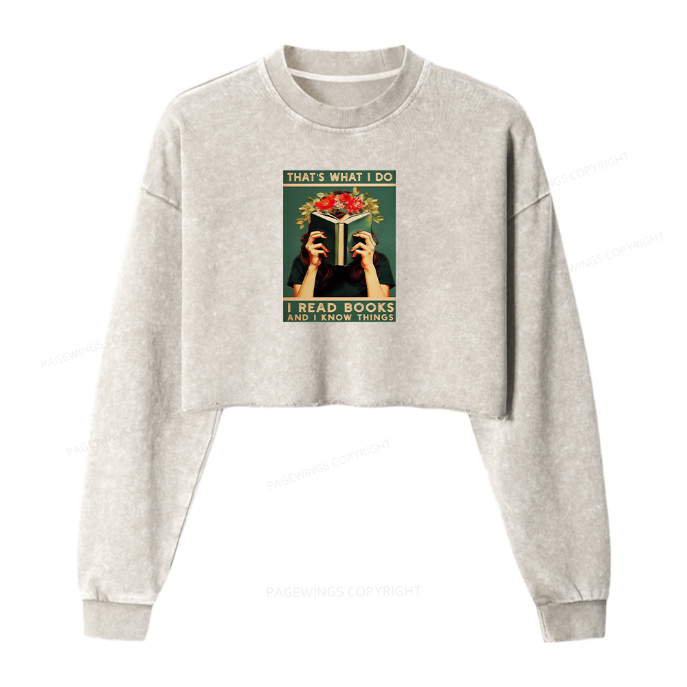 Pagewings That's What I do I Read Books and I know Things Washed Crop Sweatshirt