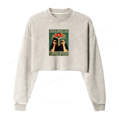 Pagewings That's What I do I Read Books and I know Things Washed Crop Sweatshirt