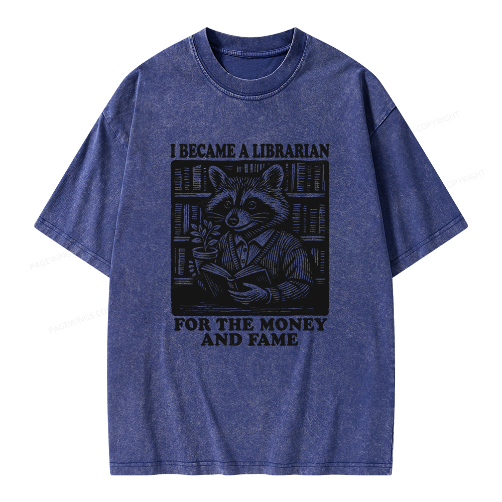 Pagewings I Became A Librarian For The Money And Fame Unisex Washed T-shirt