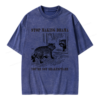 Pagewings Stop Making Drama You're Not Shakespeare Unisex Washed T-shirt